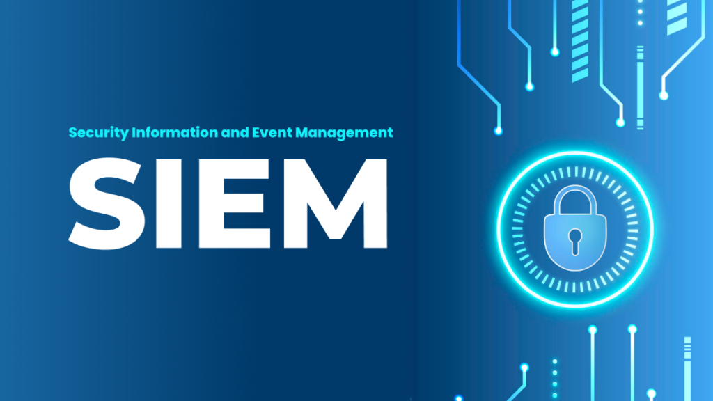 Understanding Modern SIEM Solutions and Choosing the Right Security System