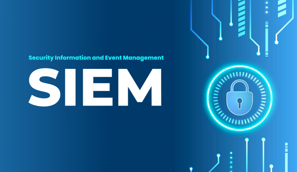 Understanding Modern SIEM Solutions and Choosing the Right Security System